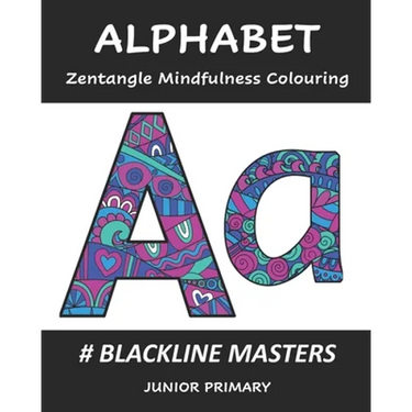 ALPHABET Zentangle Mindfulness Colouring: Blackline Masters: Junior Primary