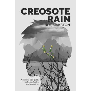 Creosote Rain: A carnival kid's quest for home, family, and belonging.
