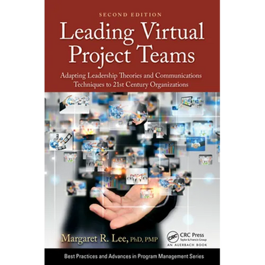 Leading Virtual Project Teams: Adapting Leadership Theories and Communications Techniques to 21st Century Organizations