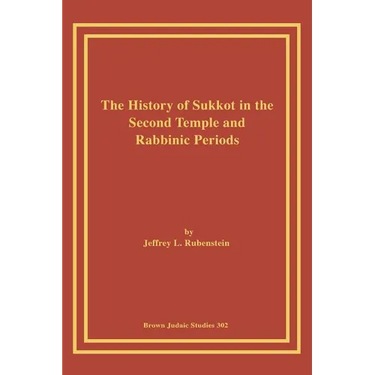 The History of Sukkot in the Second Temple and Rabbinic Periods