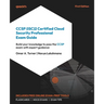 CCSP (ISC)2 Certified Cloud Security Professional Exam Guide: Build your knowledge to pass the CCSP exam with expert guidance