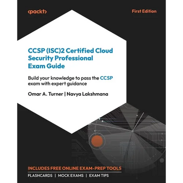 CCSP (ISC)2 Certified Cloud Security Professional Exam Guide: Build your knowledge to pass the CCSP exam with expert guidance