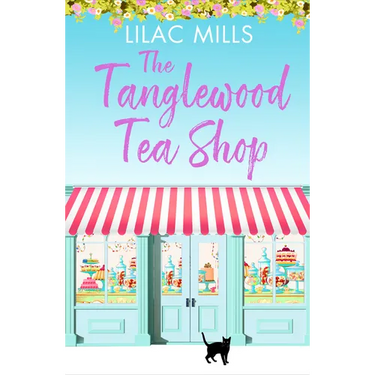 The Tanglewood Tea Shop: A Laugh Out Loud Romantic Comedy of New Starts and Finding Home