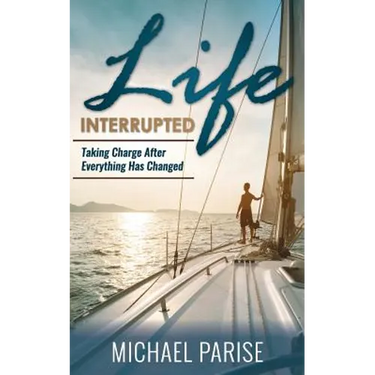 Life Interrupted: Taking Charge After Everything Has Changed
