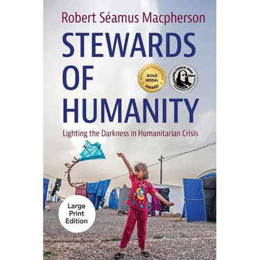 Stewards of Humanity: Lighting the Darkness in Humanitarian Crisis