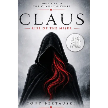 Claus: Rise of the Miser (Large Print Edition)