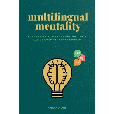 Multilingual Mentality: Strategies for Learning Multiple Languages Simultaneously