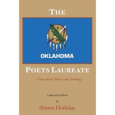 The Oklahoma Poets Laureate: A Sourcebook, History, and Anthology