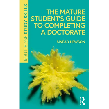 The Mature Student's Guide to Completing a Doctorate