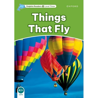 Dolphin Readers: Level 3: 525-Word Vocabularythings That Fly