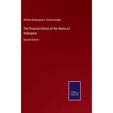 The Pictorial Edition of the Works of Shakspere: Second Edition