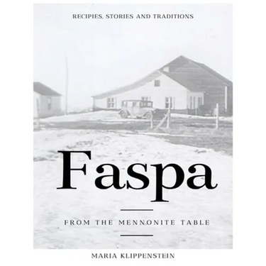Faspa: Recipes, Stories, and Traditions. from the Mennonite Table