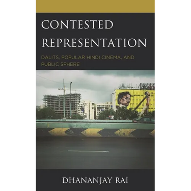 Contested Representation: Dalits, Popular Hindi Cinema, and Public Sphere