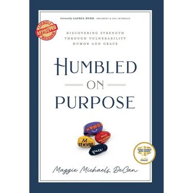 Humbled on Purpose: Discovering Strength Through Vulnerability, Humor, and Grace