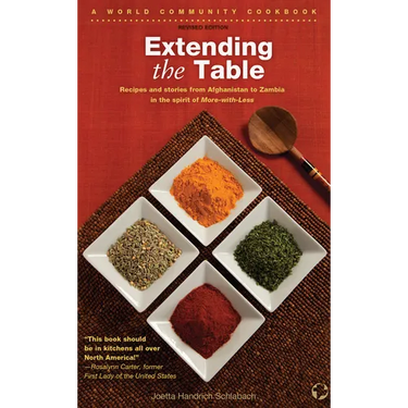 Extending the Table: Recipes and Stories from Afghanistan to Zambia in the Spirit of More-With-Less