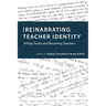 (Re)narrating Teacher Identity: Telling Truths and Becoming Teachers