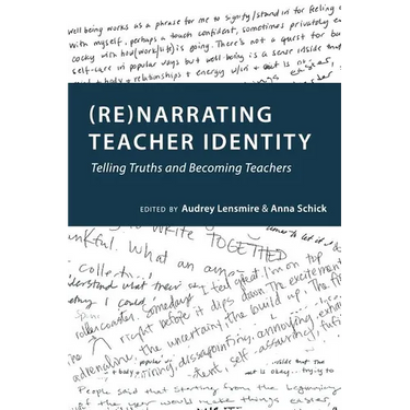(Re)narrating Teacher Identity: Telling Truths and Becoming Teachers