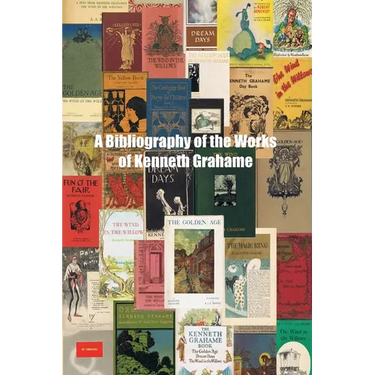 A Bibliography of the Works of Kenneth Grahame