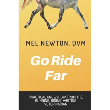 Go Ride Far: Practical how-to from the running, riding, writing veterinarian