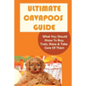 Ultimate Cavapoos Guide: What You Should Know To Buy, Train, Raise & Take Care Of Them: Cavapoo Living Needs