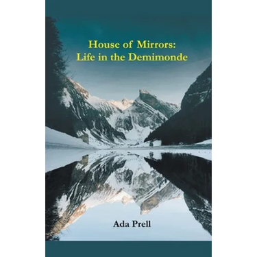 House of Mirrors: Life in the Demimonde