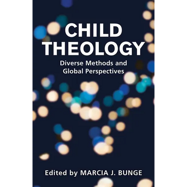 Child Theology: Diverse Methods and Global Perspectives