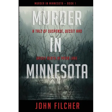 Murder in Minnesota: A Tale of Suspense, Deceit and Grisly Death in Prior Lake