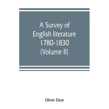 A survey of English literature, 1780-1830 (Volume II)