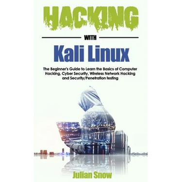 Hacking with Kali Linux: The Beginner's Guide to Learn the Basics of Computer Hacking, Cyber Security, Wireless Network Hacking and Security/Pe