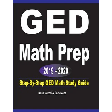 GED Math Prep 2019 - 2020: Step-By-Step GED Math Study Guide