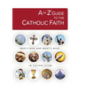 A to Z Guide to the Catholic Faith