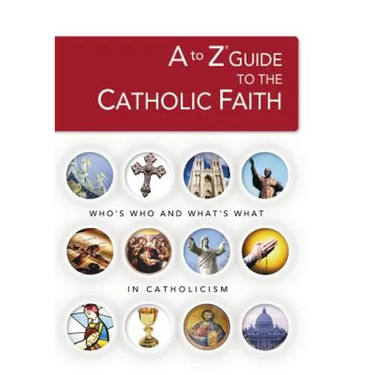 A to Z Guide to the Catholic Faith
