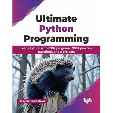 Ultimate Python Programming: Learn Python with 650+ Programs, 900+ Practice Questions, and 5 Projects