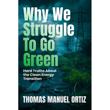 Why We Struggle to Go Green: Hard Truths about the Clean Energy Transition