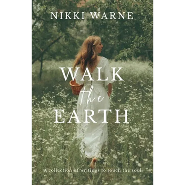 Walk the Earth: A collection of writings to touch the soul