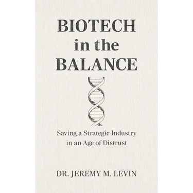 Biotech in the Balance: Saving a Strategic Industry in an Age of Distrust