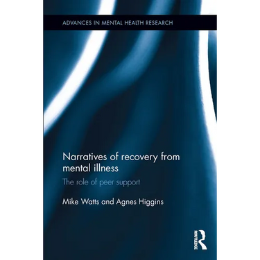 Narratives of Recovery from Mental Illness: The Role of Peer Support