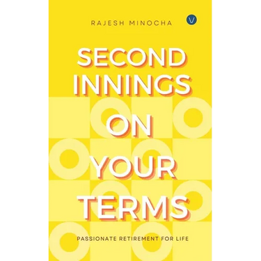 Second Innings On Your Terms: Passionate Retirement For Life