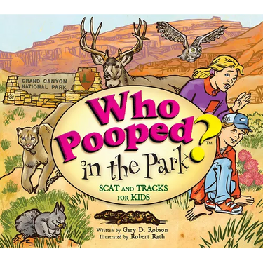 Who Pooped in the Park? Grand Canyon National Park: Scat and Tracks for Kids (Revised)