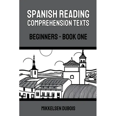 Spanish Reading Comprehension Texts: Beginners - Book One