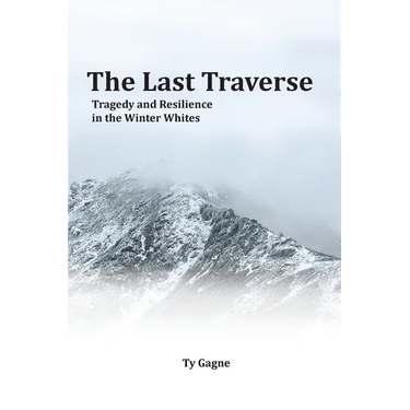 The Last Traverse; Tragedy and Resilience in the Winter Whites