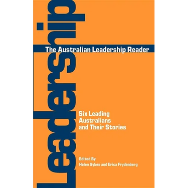 The Australian Leadership Reader: Six Leading Australians and Their Stories