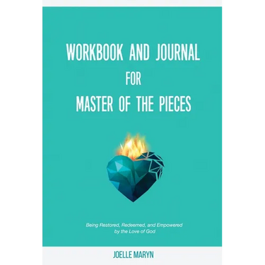 Workbook and Journal for Master of the Pieces: Being Restored, Redeemed, and Empowered by the Love of God