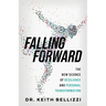 Falling Forward: The New Science of Resilience and Personal Transformation