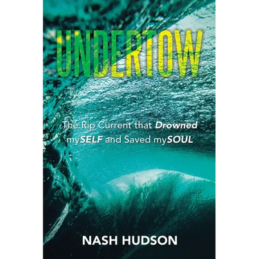 Undertow: The Rip Current that Drowned mySELF and Saved mySOUL