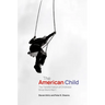 The American Child: The Transformation of Childhood Since World War II