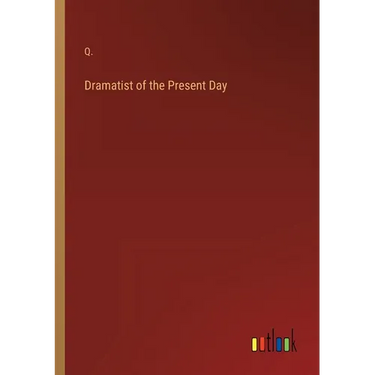 Dramatist of the Present Day