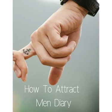 How To Attract Men Diary