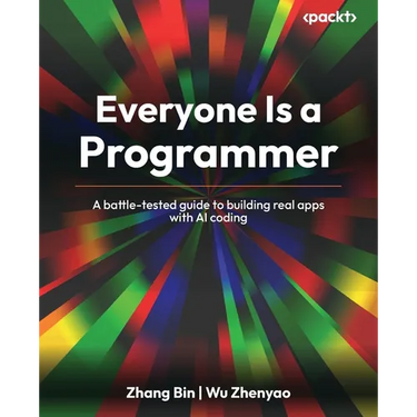 Everyone Is a Programmer: A battle-tested guide to building real apps with AI coding