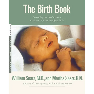 The Birth Book: Everything You Need to Know to Have a Safe and Satisfying Birth